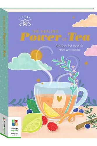 The Healing Power of Tea- Blends for Health and Wellness